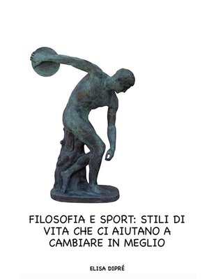 cover image of Filosofia e sport--stili di vita che ci aiutano a cambiare in meglio